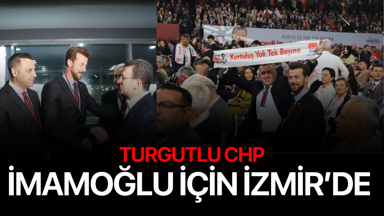 Turgutlu CHP İmamoğlu için İzmir’de