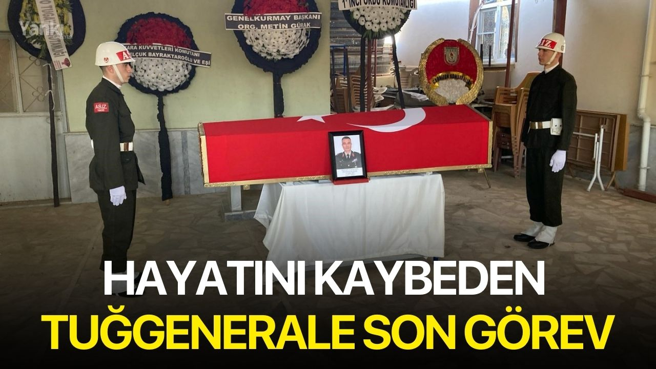 Hayatını kaybeden Tuğgenerale son görev
