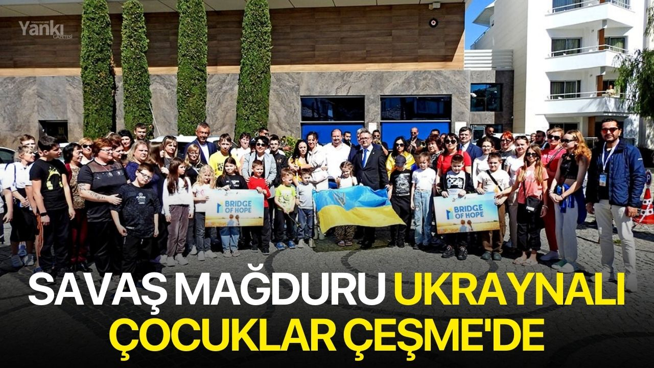 Savaş mağduru Ukraynalı çocuklar Çeşme'de
