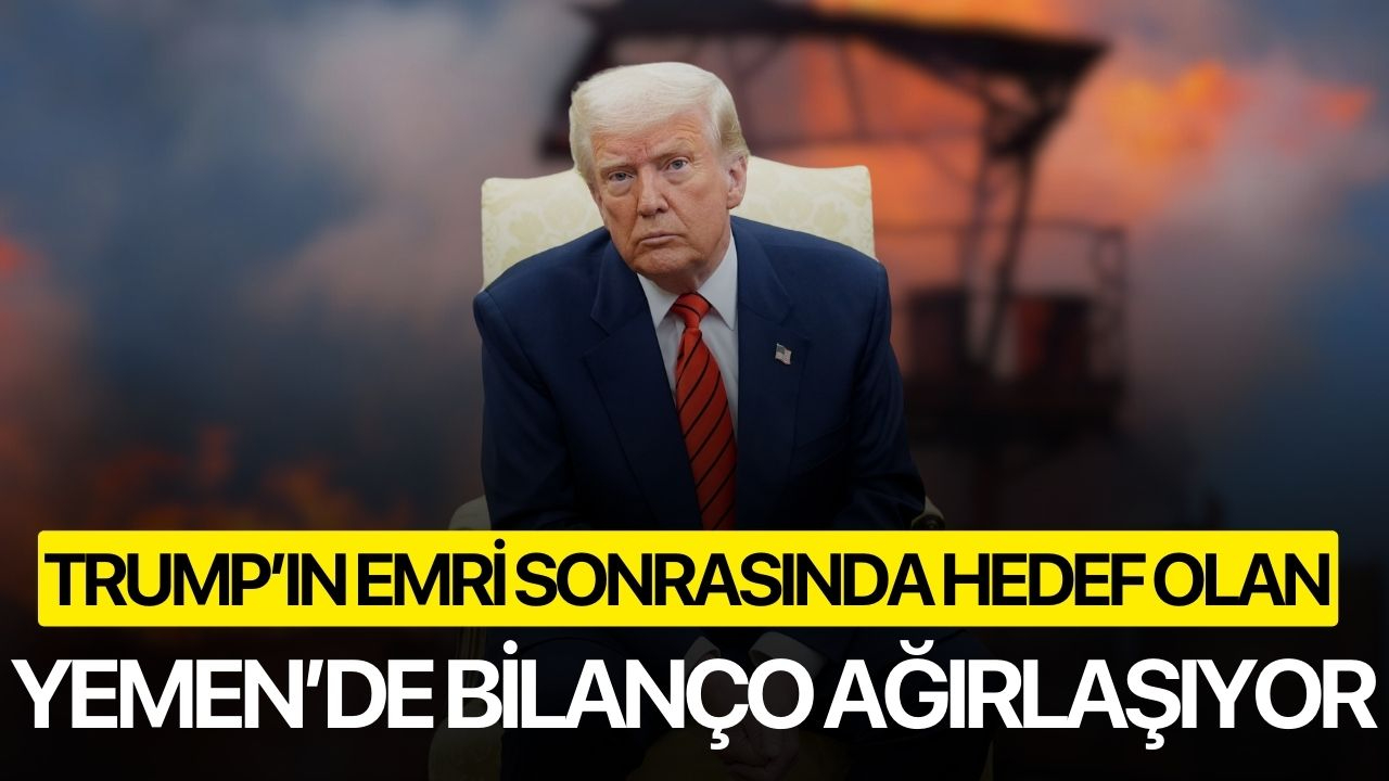 Trump’ın emri sonrasında hedef olan Yemen’de bilanço ağırlaşıyor