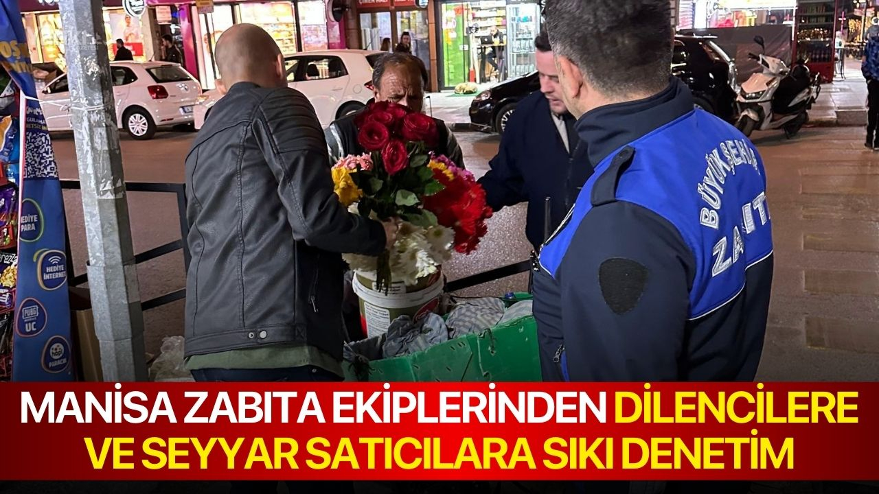 Manisa Zabıta Ekiplerinden Dilencilere ve Seyyar Satıcılara Sıkı Denetim