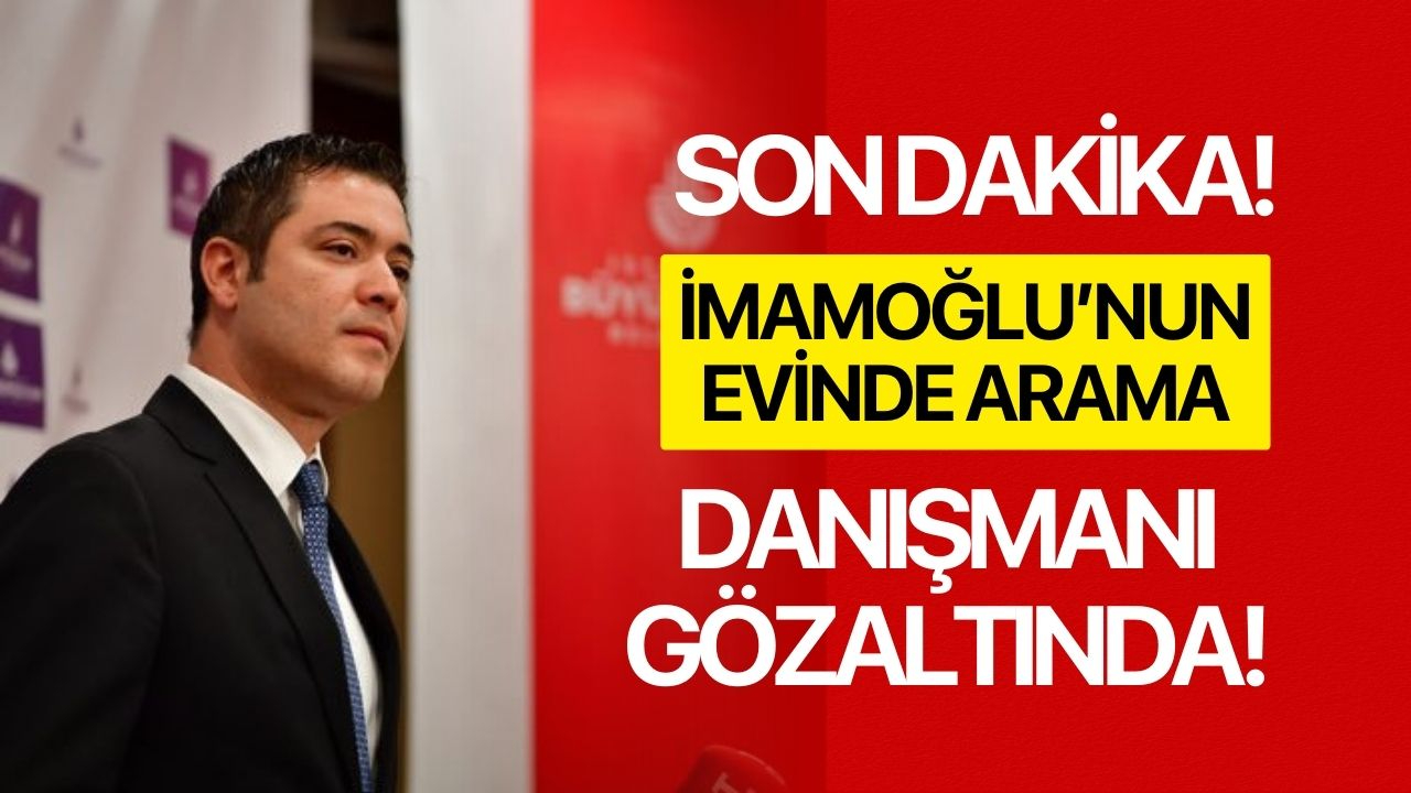 Yüzlerce polis İmamoğlu'nun evinde! Danışmanı Ongun gözaltına alındı