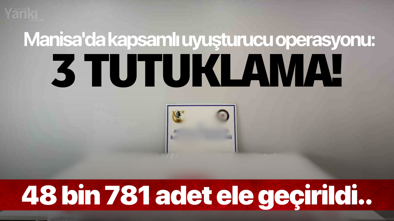 Manisa'da kapsamlı uyuşturucu operasyonu: 3 tutuklama!