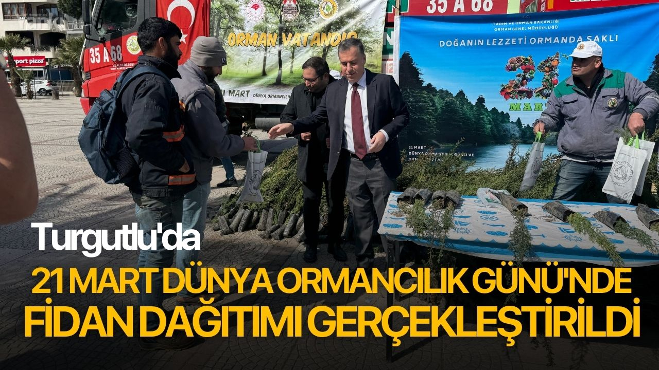 Turgutlu'da 21 Mart Dünya Ormancılık Günü'nde Fidan Dağıtımı Gerçekleştirildi