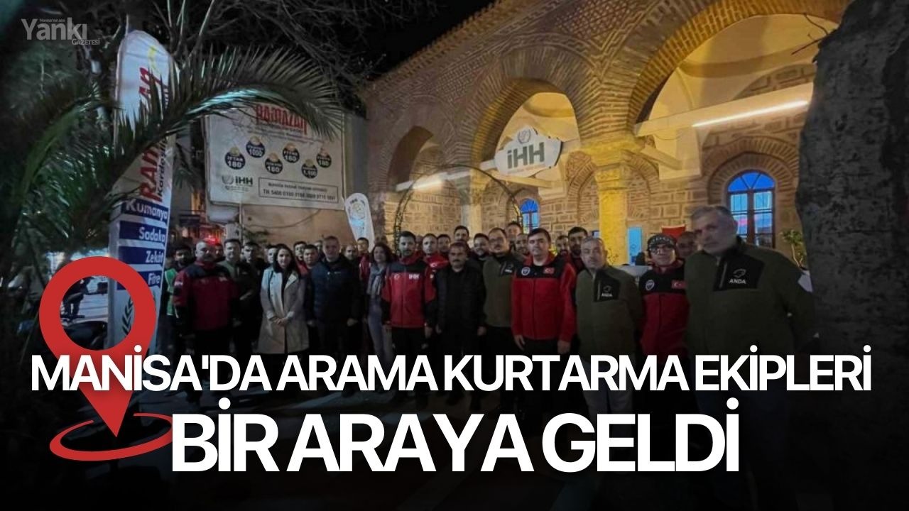 Manisa'da arama kurtarma ekipleri bir araya geldi