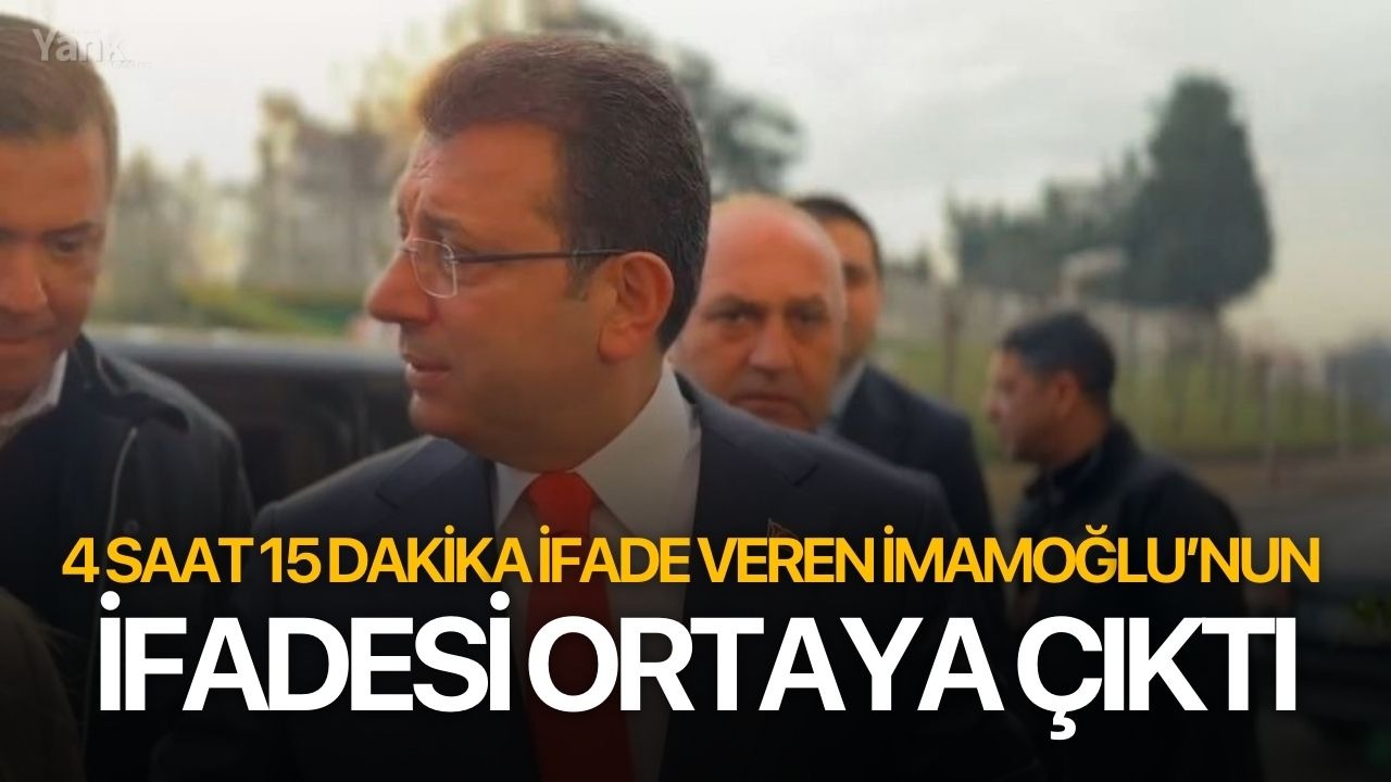 4 saat 15 dakika ifade veren İmamoğlu’nun ifadesi ortaya çıktı