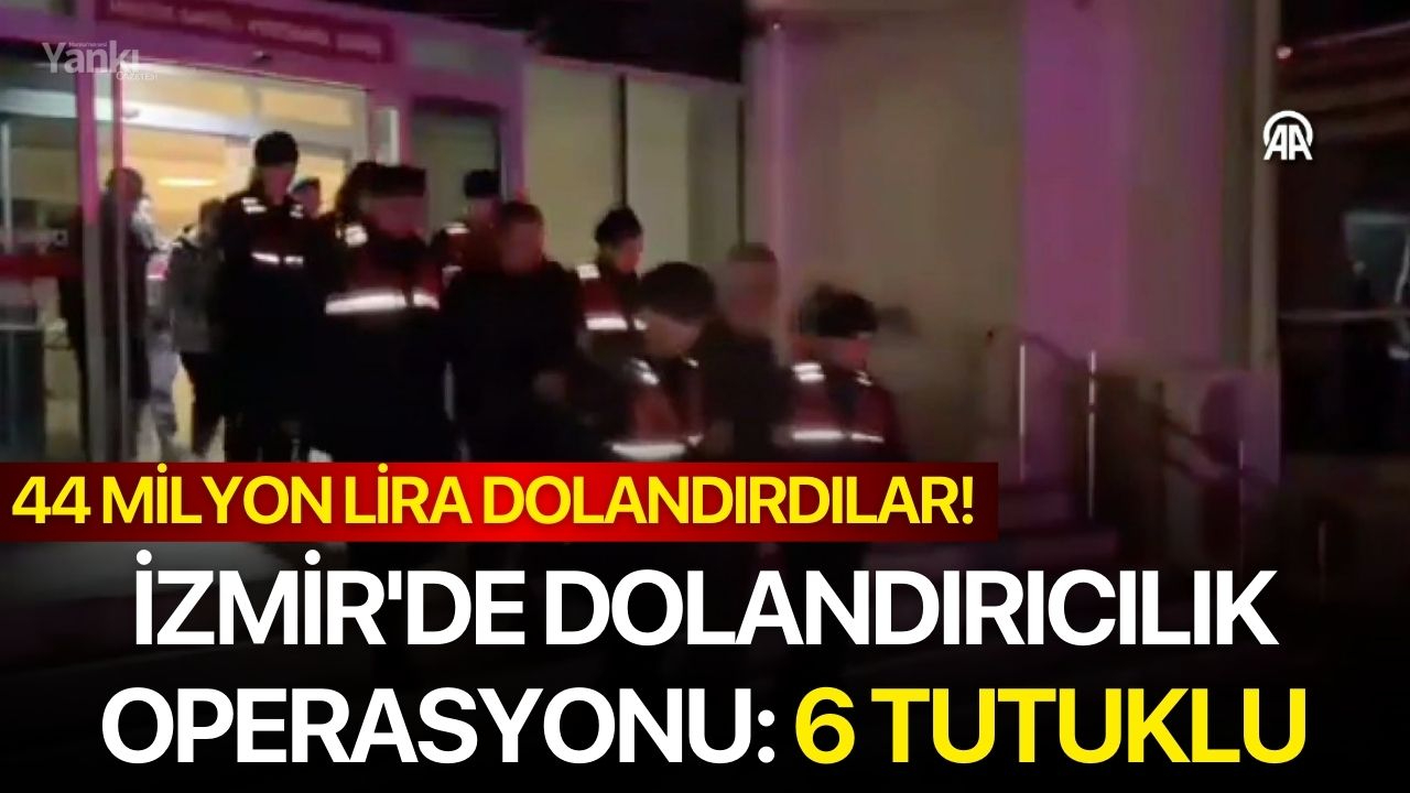 İzmir'de Dolandırıcılık Operasyonu: 6 Tutuklu