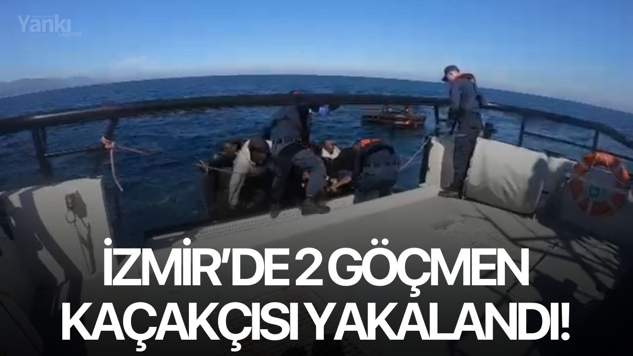 İzmir’de 2 göçmen kaçakçısı yakalandı!