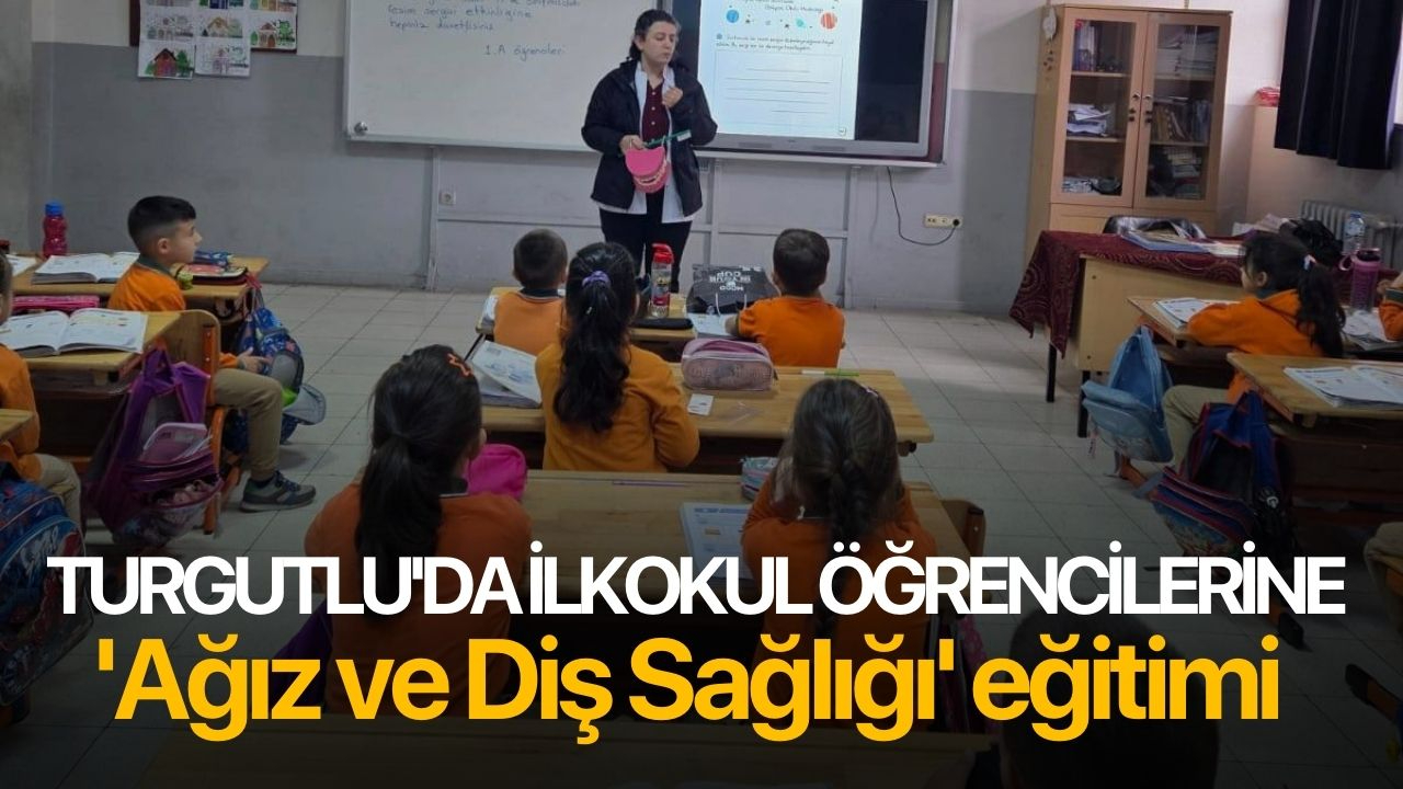 Turgutlu'da ilkokul öğrencilerine 'Ağız ve Diş Sağlığı' eğitimi