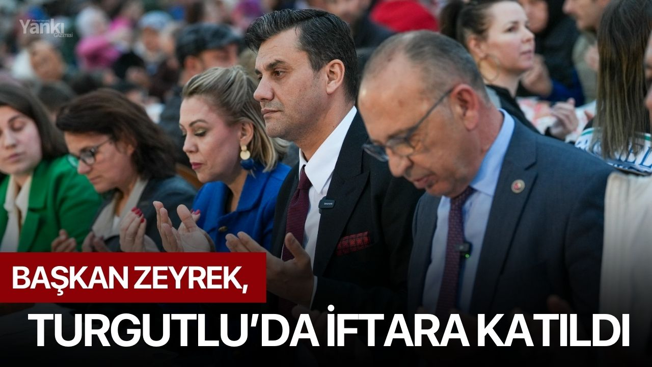 Başkan Zeyrek, Turgutlu’da İftara Katıldı