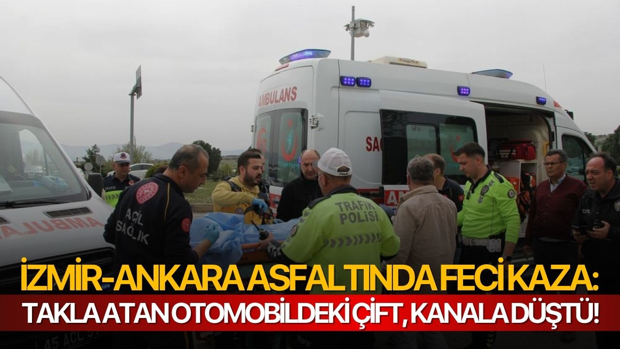 İzmir-Ankara Asfaltında feci kaza: Takla atan otomobildeki çift, kanala düştü!