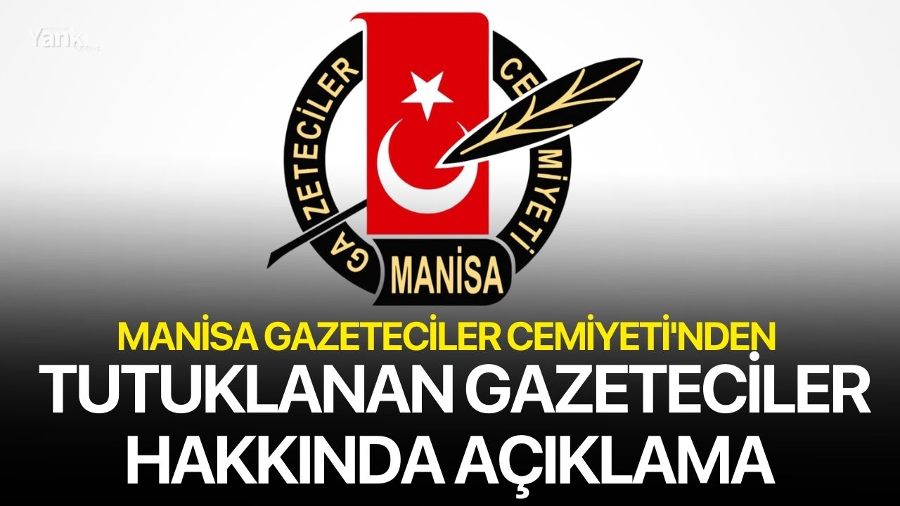 Manisa Gazeteciler Cemiyeti'nden Tutuklanan Gazeteciler Hakkında Açıklama