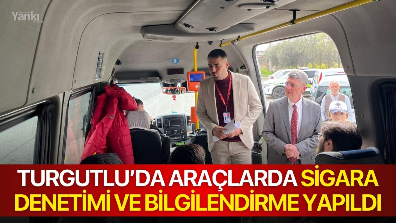 Turgutlu’da Araçlarda Sigara Denetimi ve Bilgilendirme Yapıldı