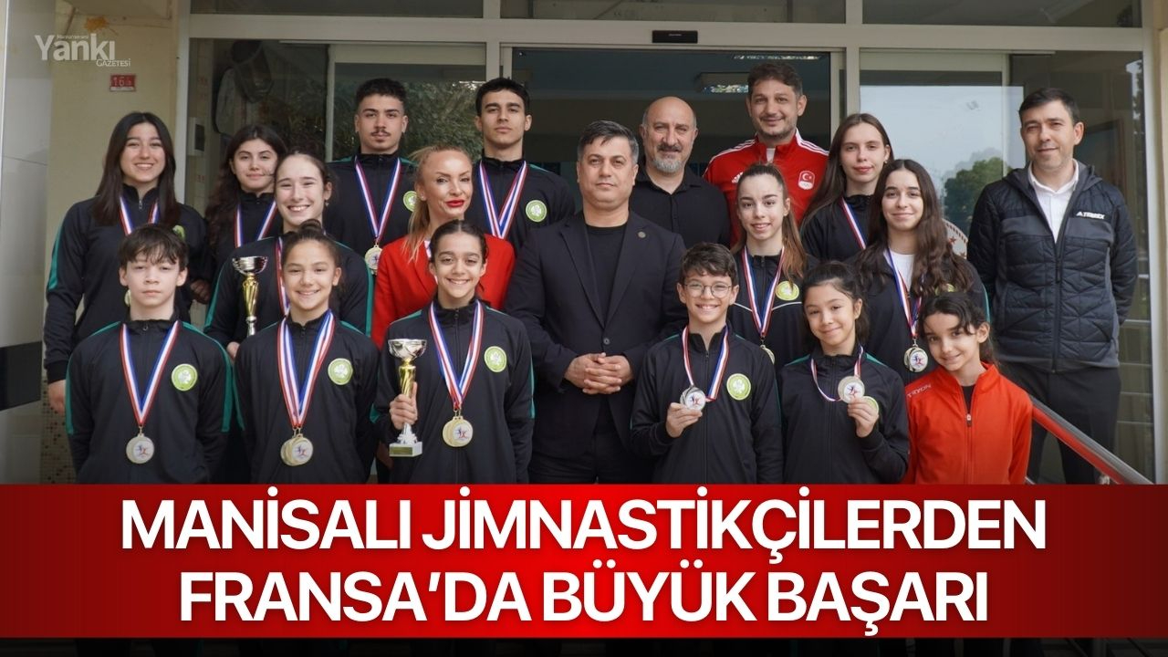 Manisalı jimnastikçilerden Fransa’da büyük başarı