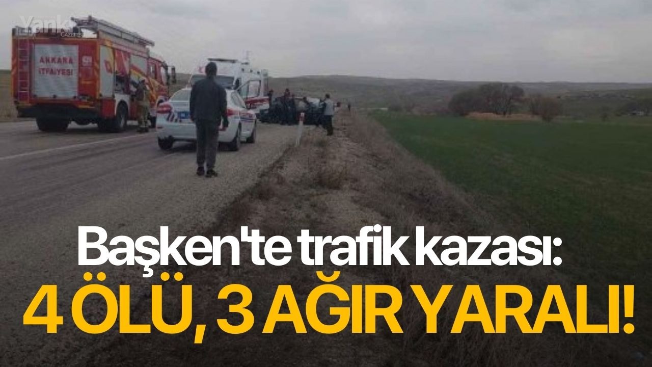 Başken'te trafik kazası: 4 ölü, 3 ağır yaralı!
