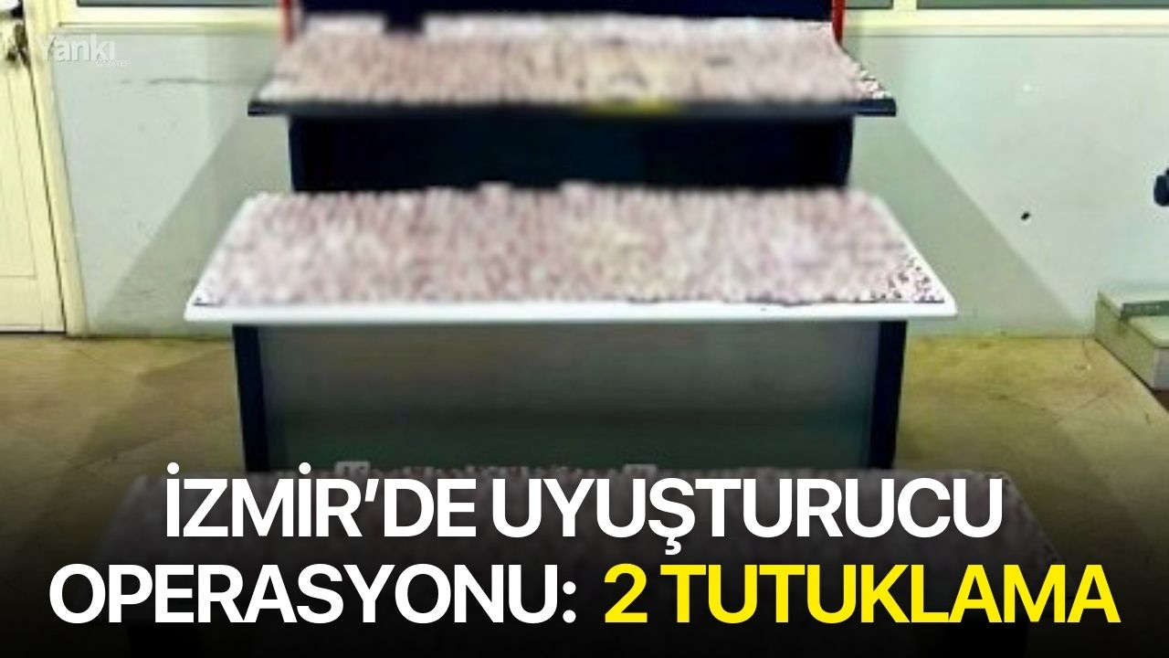 İzmir’de uyuşturucu operasyonu: 2 tutuklama