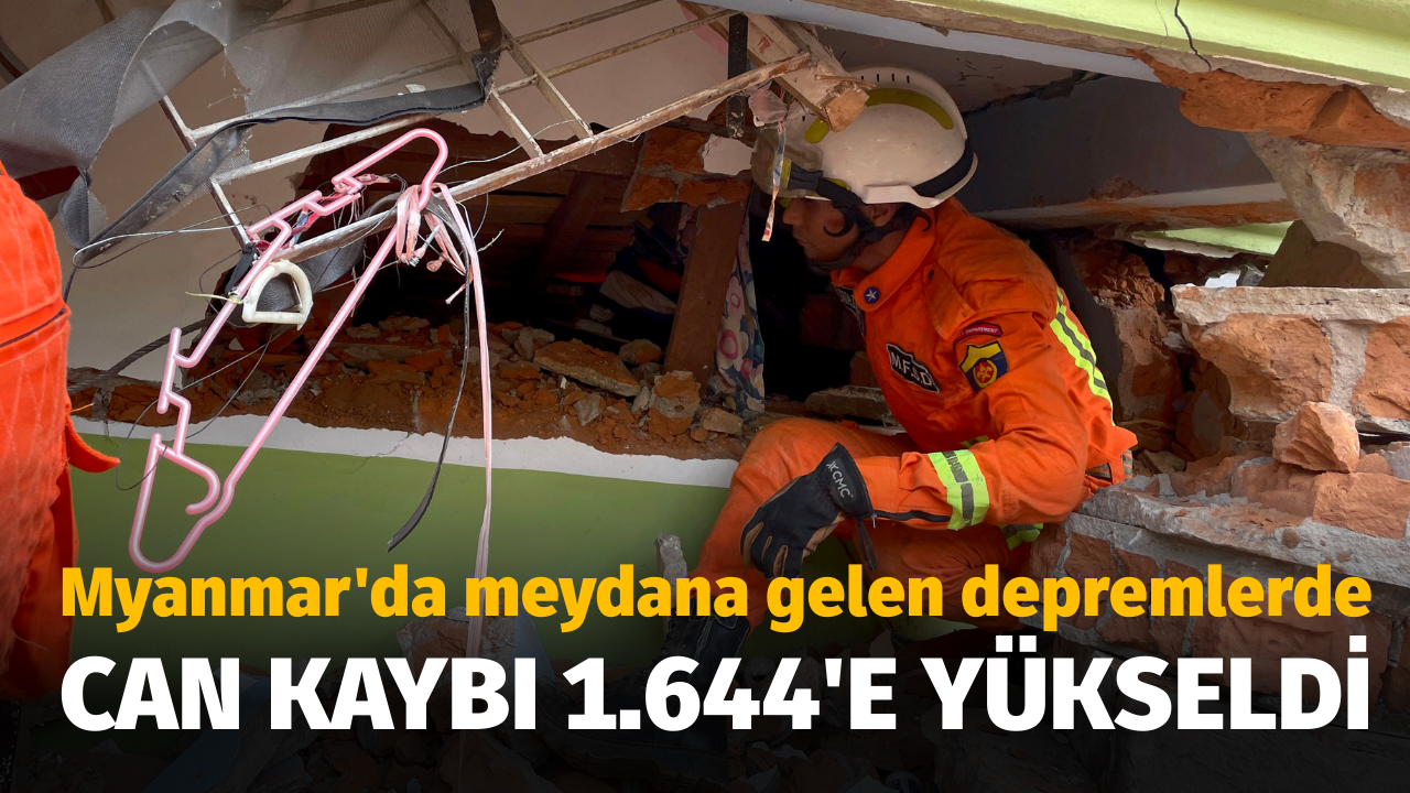 Myanmar'da meydana gelen depremlerde can kaybı bin 644'e yükseldi