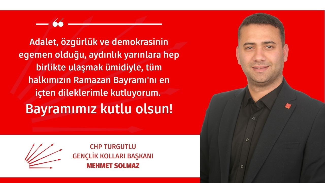 CHP Turgutlu Gençlik Kolları Başkanı Solmaz'ın bayram mesajı