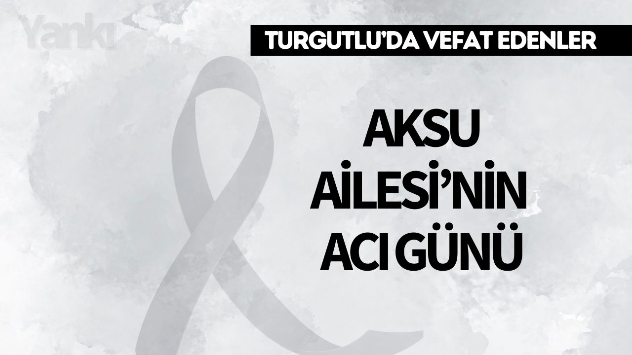 Aksu Ailesi’nin Acı Günü