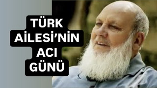Türk Ailesi’nin acı günü
