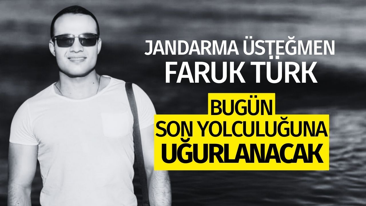 Üsteğmen Faruk Türk Son Yolculuğuna Uğurlanacak