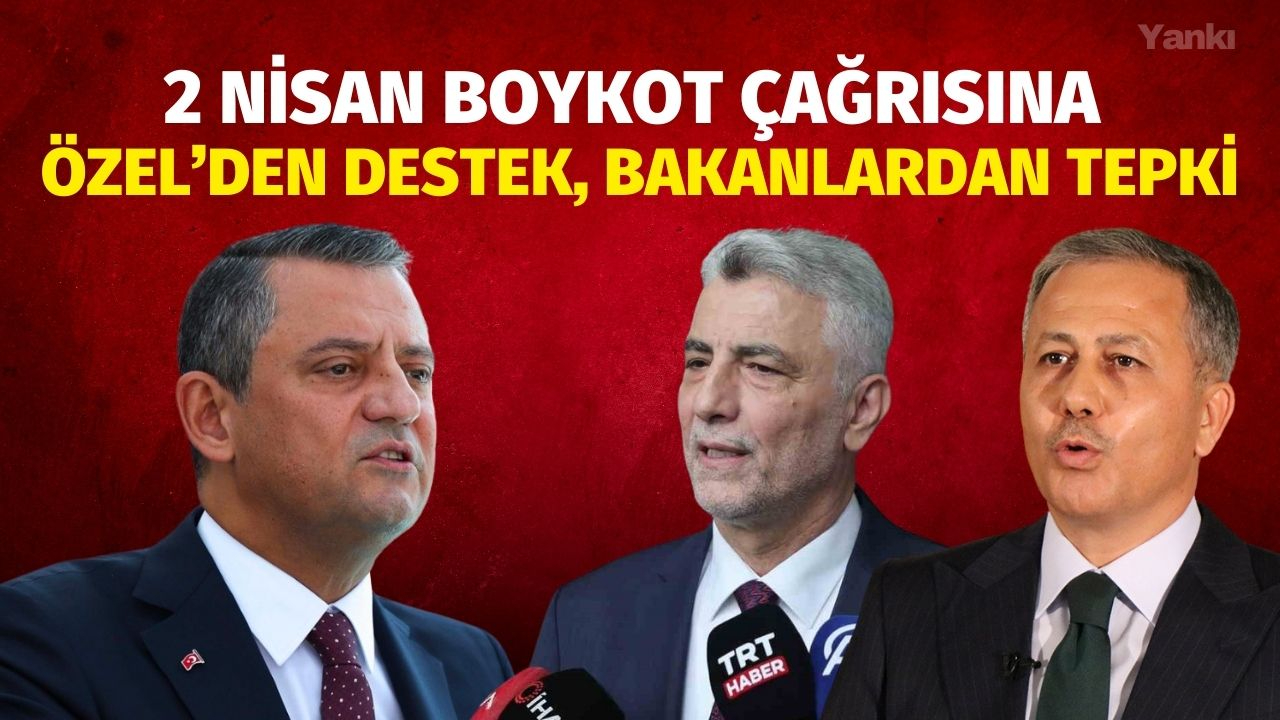 Boykot Çağrısına Özel'den Destek, Bakanlardan Tepki