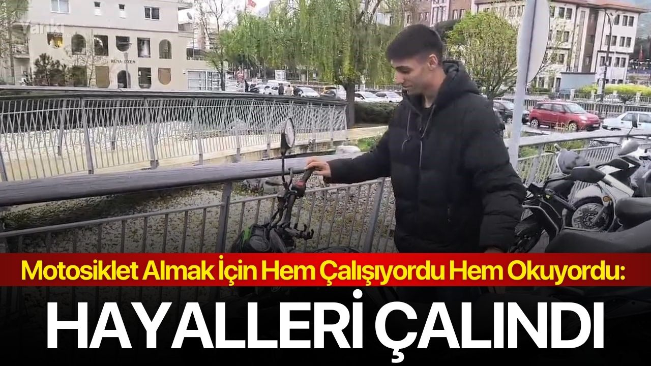 Motosiklet Almak İçin Hem Çalışıyordu Hem Okuyordu: Hayalleri Çalındı