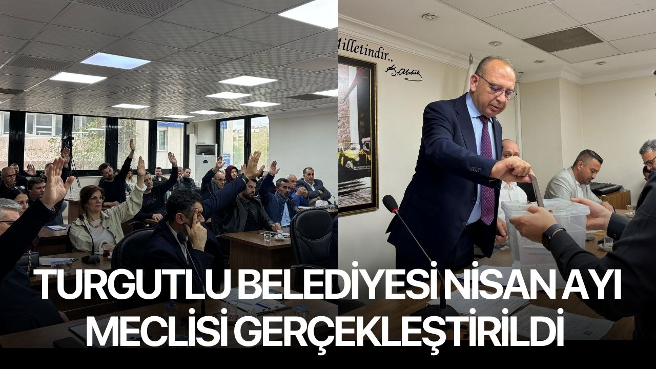 Turgutlu Belediyesi Nisan Ayı Meclisi gerçekleştirildi
