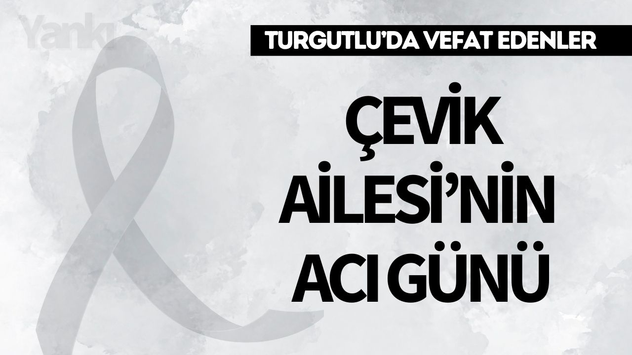 Çevik Ailesi'nin acı günü