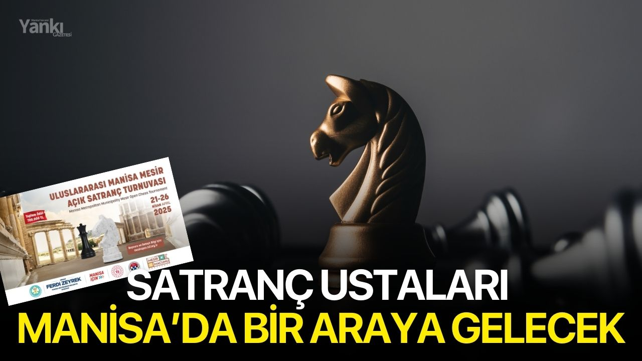 Satranç Ustaları Manisa’da Bir Araya Gelecek