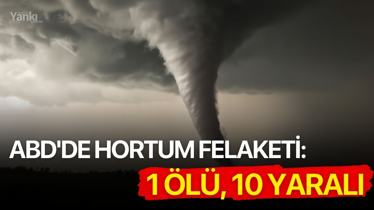 ABD'de hortum felaketi: 1 ölü, 10 yaralı