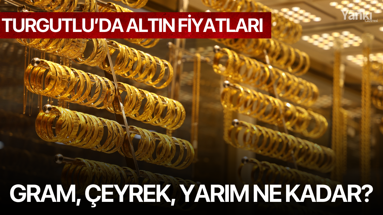 Turgutlu'da altın fiyatları! 4 Nisan Gram, çeyrek, yarım ne kadar?