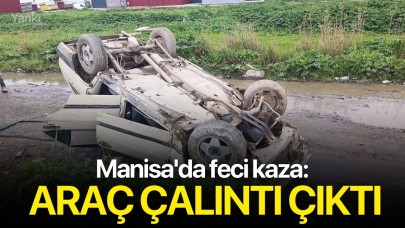 Manisa'da feci kaza: Araç Çalıntı Çıktı