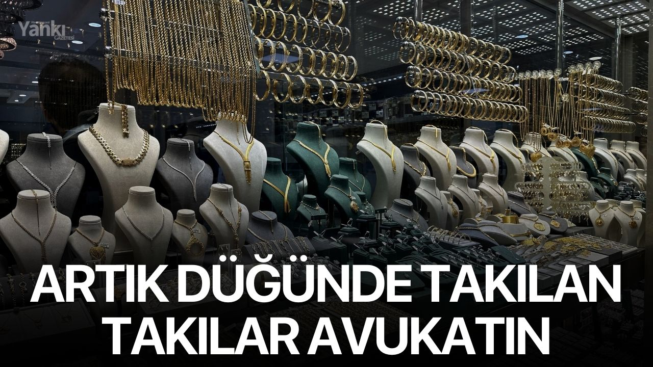 Artık düğünde takılan takılar avukatın