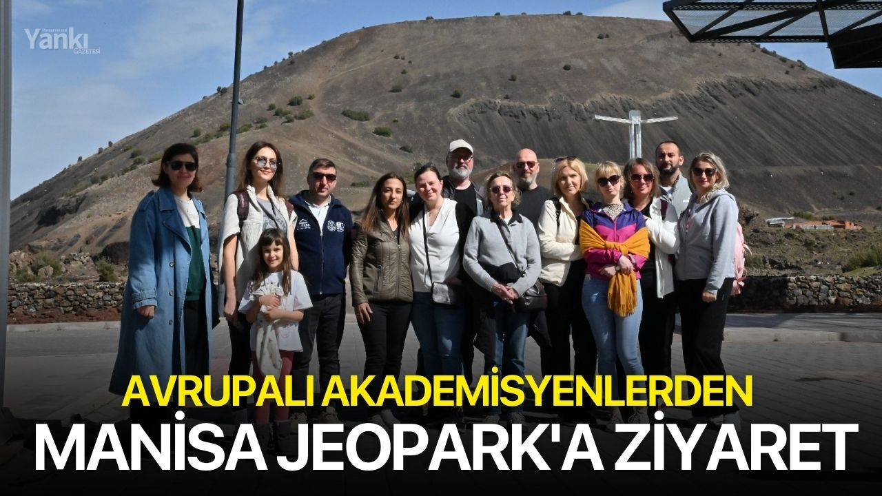 Avrupalı Akademisyenlerden Manisa Jeopark'a Ziyaret