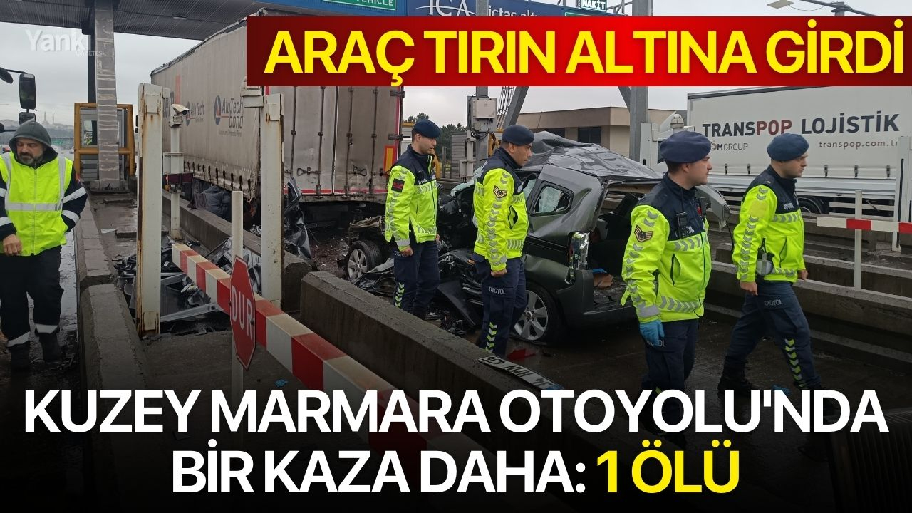 Kuzey Marmara Otoyolu'nda Bir Kaza Daha: 1 Ölü