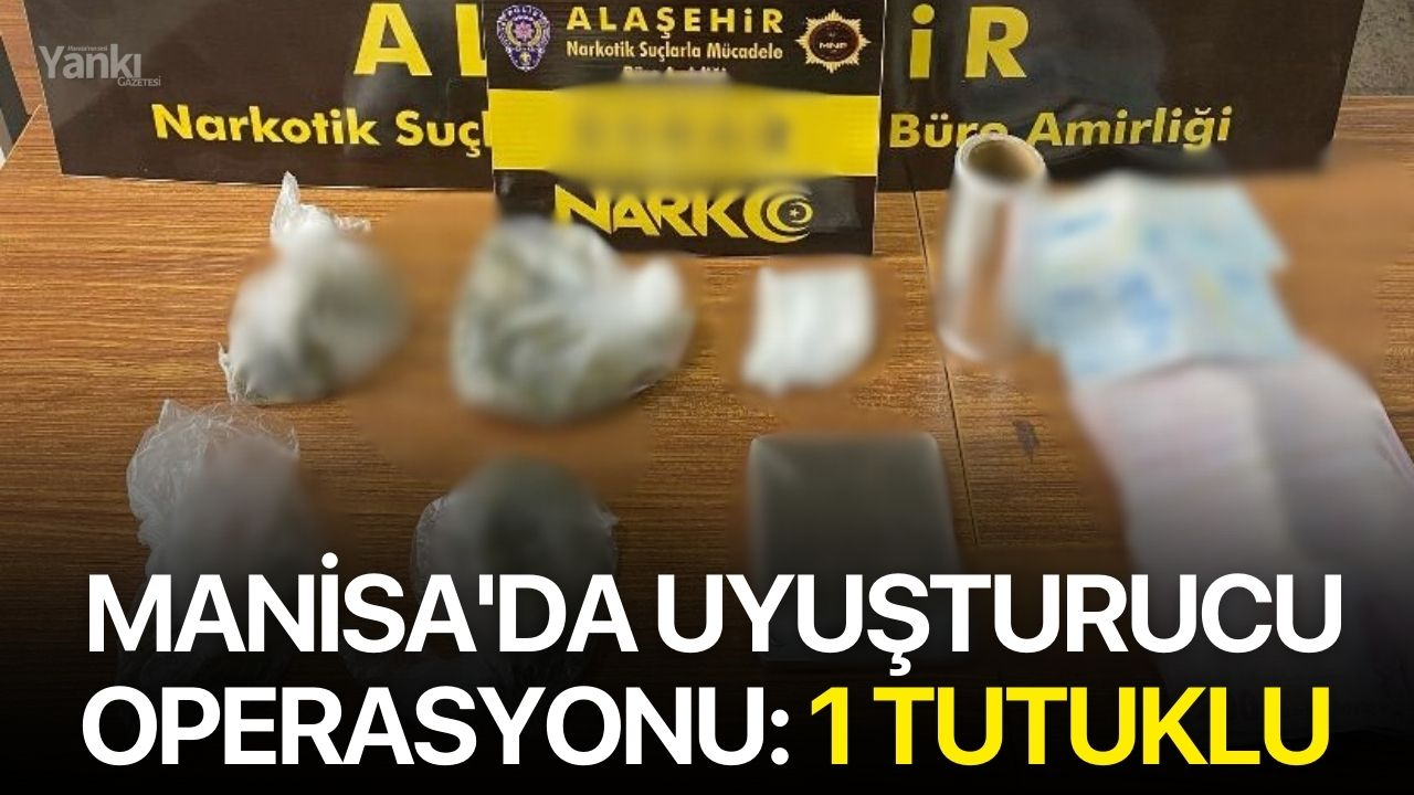 Manisa'da Uyuşturucu Operasyonu: 1 Tutuklu