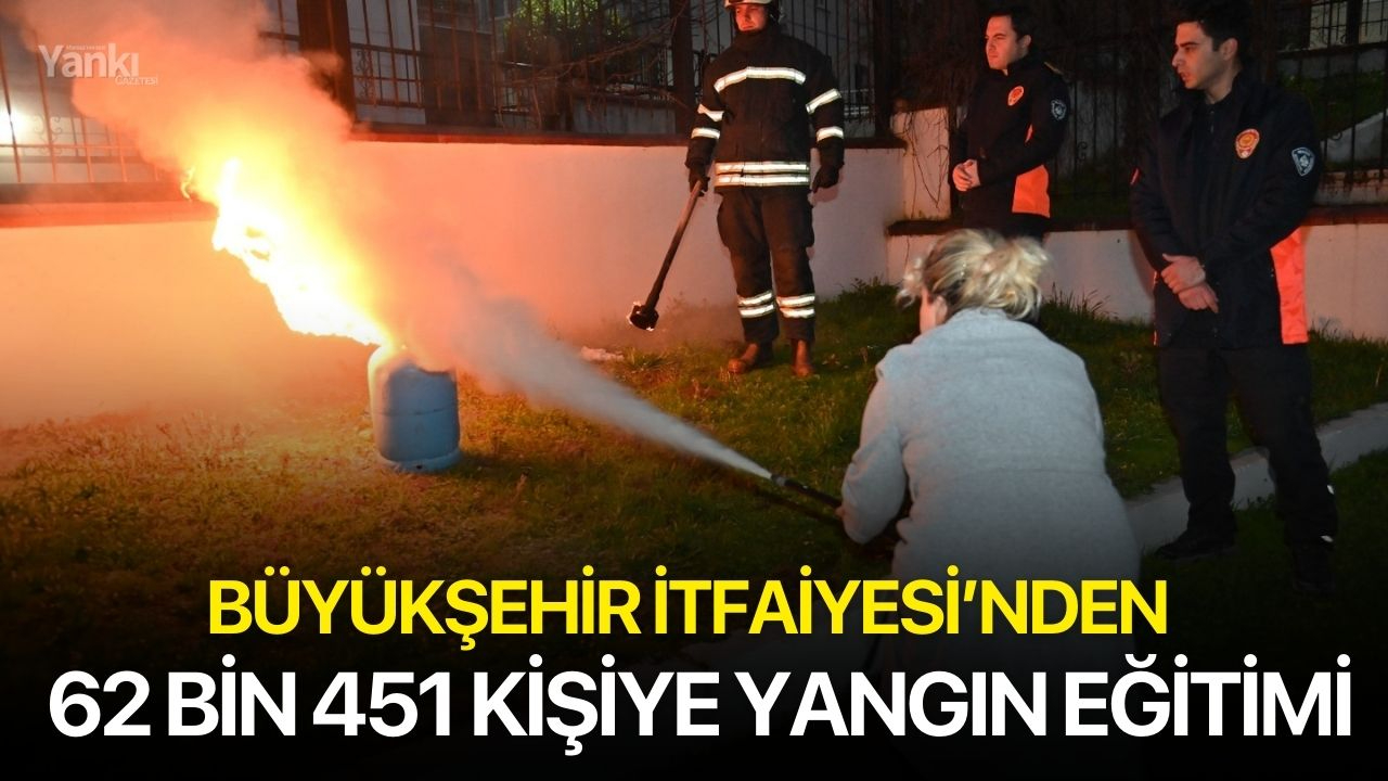 Büyükşehir İtfaiyesi’nden 62 bin 451 Kişiye Yangın Eğitimi