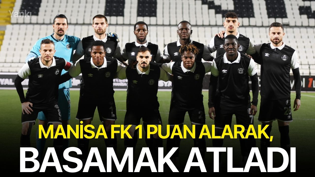 Manisa FK 1 puan alarak, basamak atladı