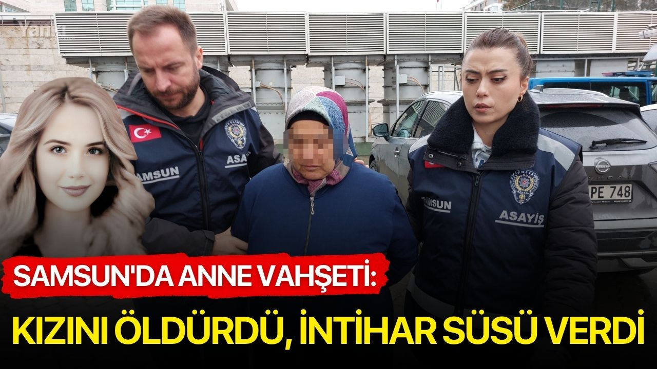 Samsun'da Anne Vahşeti: Kızını Öldürdü, İntihar Süsü Verdi