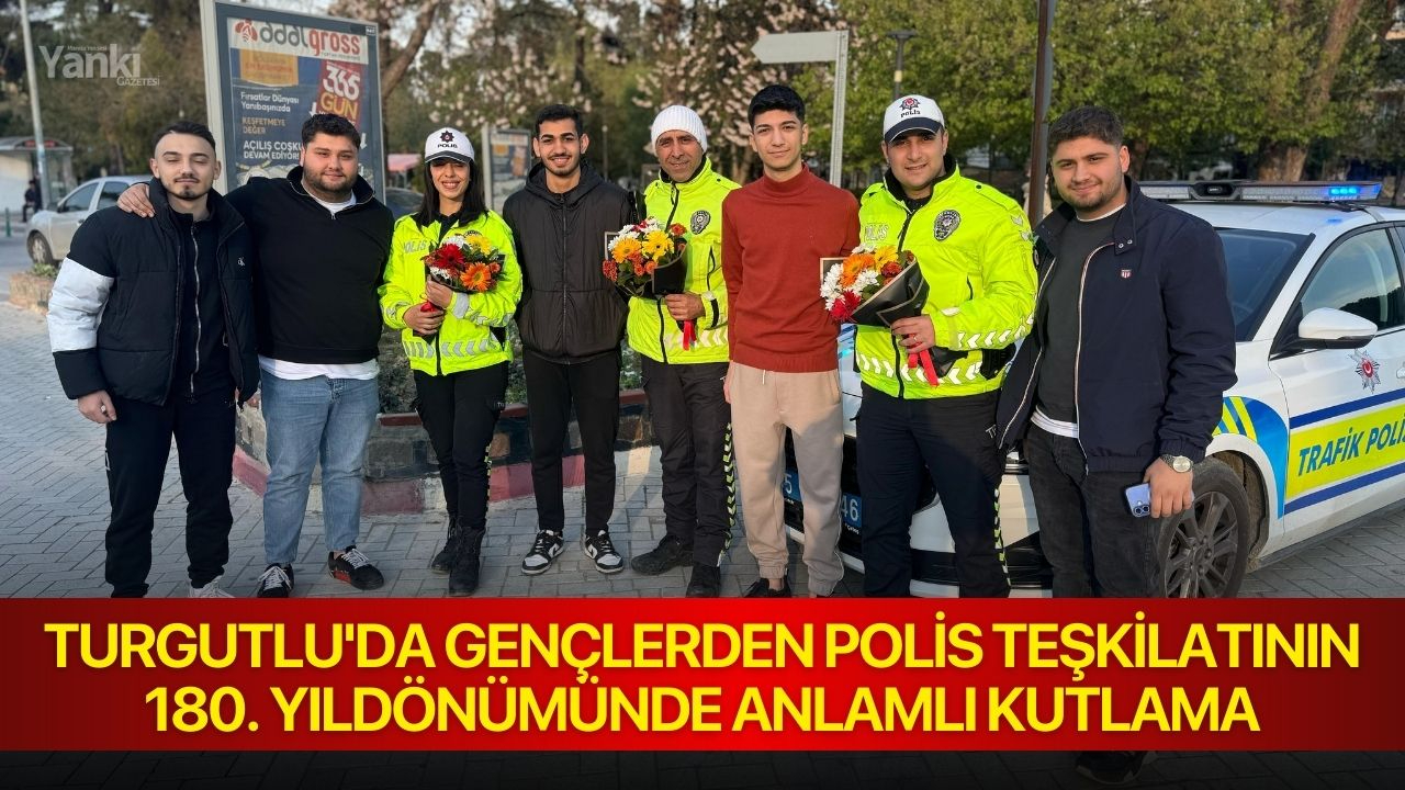 Turgutlu'da Gençlerden Polis Teşkilatının 180. Yıldönümünde Anlamlı Kutlama