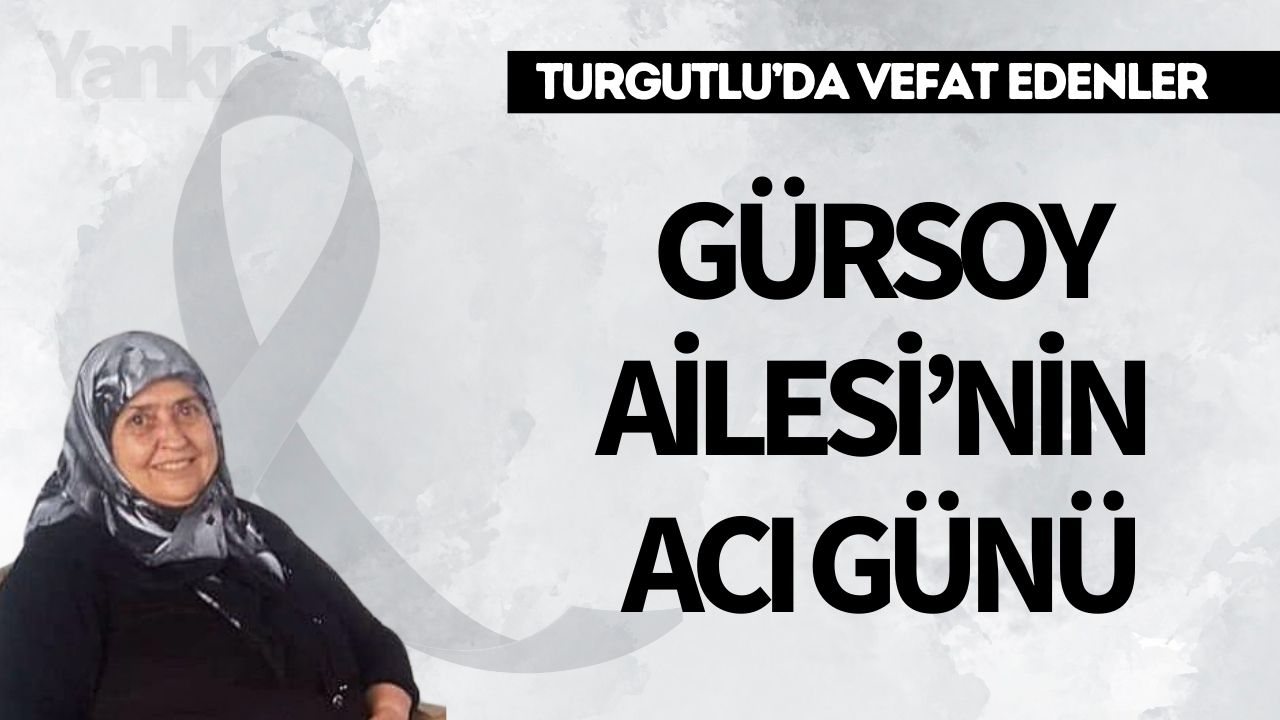 Gürsoy Ailesi'nin acı günü