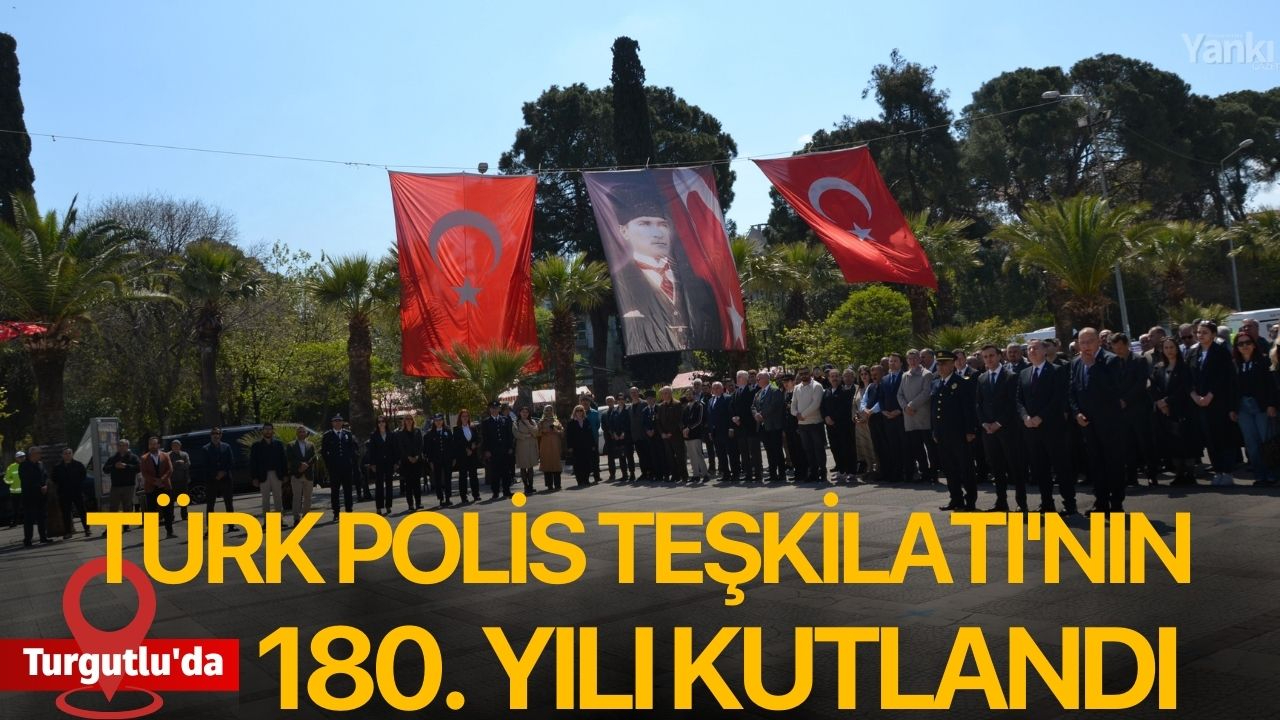 Turgutlu'da Türk Polis Teşkilatı'nın 180. yılı kutlandı