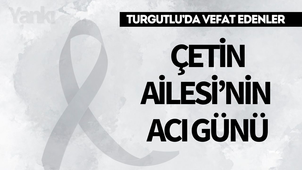 Çetin Ailesi’nin Acı Günü