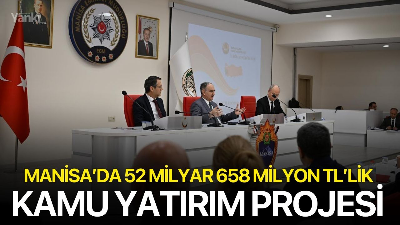 Manisa’da 52 Milyar 658 Milyon TL’lik Kamu Yatırım Projesi
