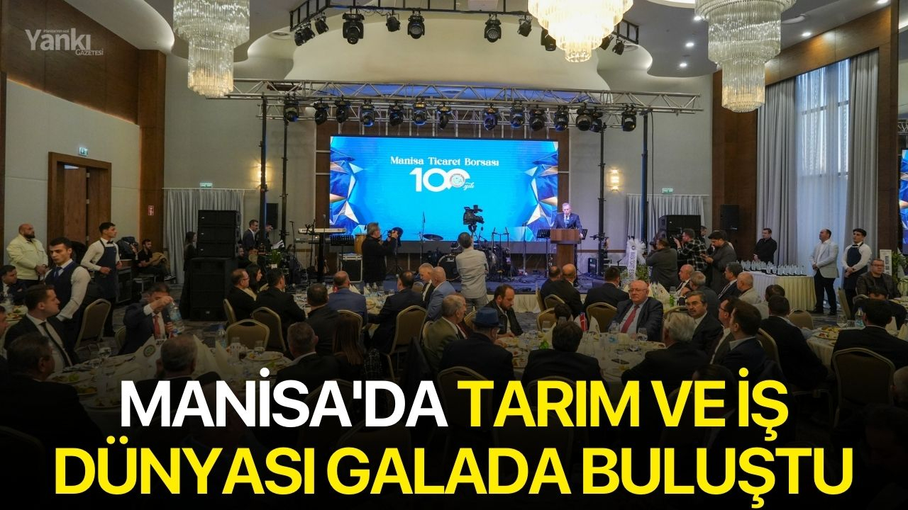 Manisa'da Tarım ve İş Dünyası Galada Buluştu
