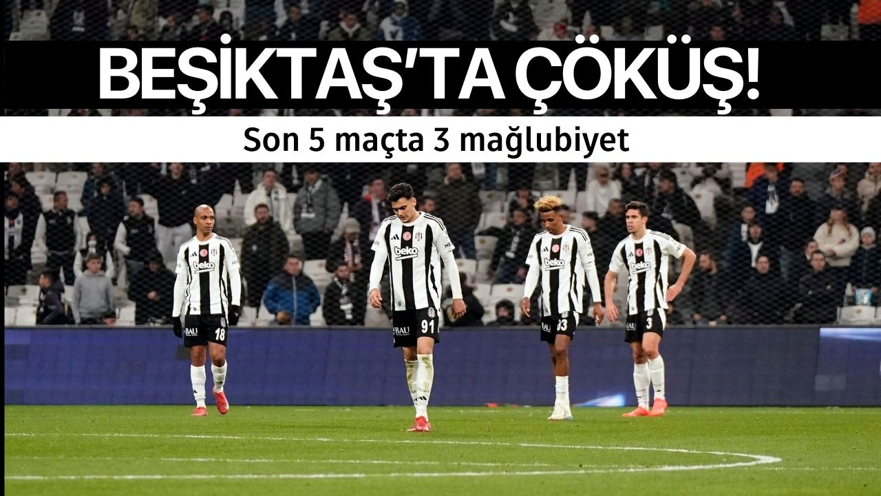 Beşiktaş, son 5 maçta 3 mağlubiyet yaşadı