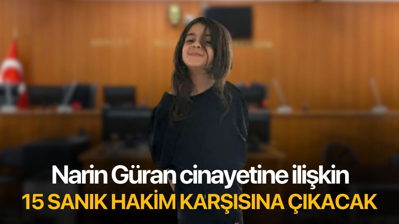 Narin Güran cinayetine ilişkin 15 sanık yarın hakim karşısına çıkacak
