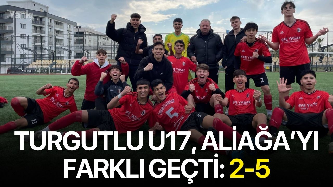 Turgutlu U17, Aliağa’yı farklı geçti: 2-5
