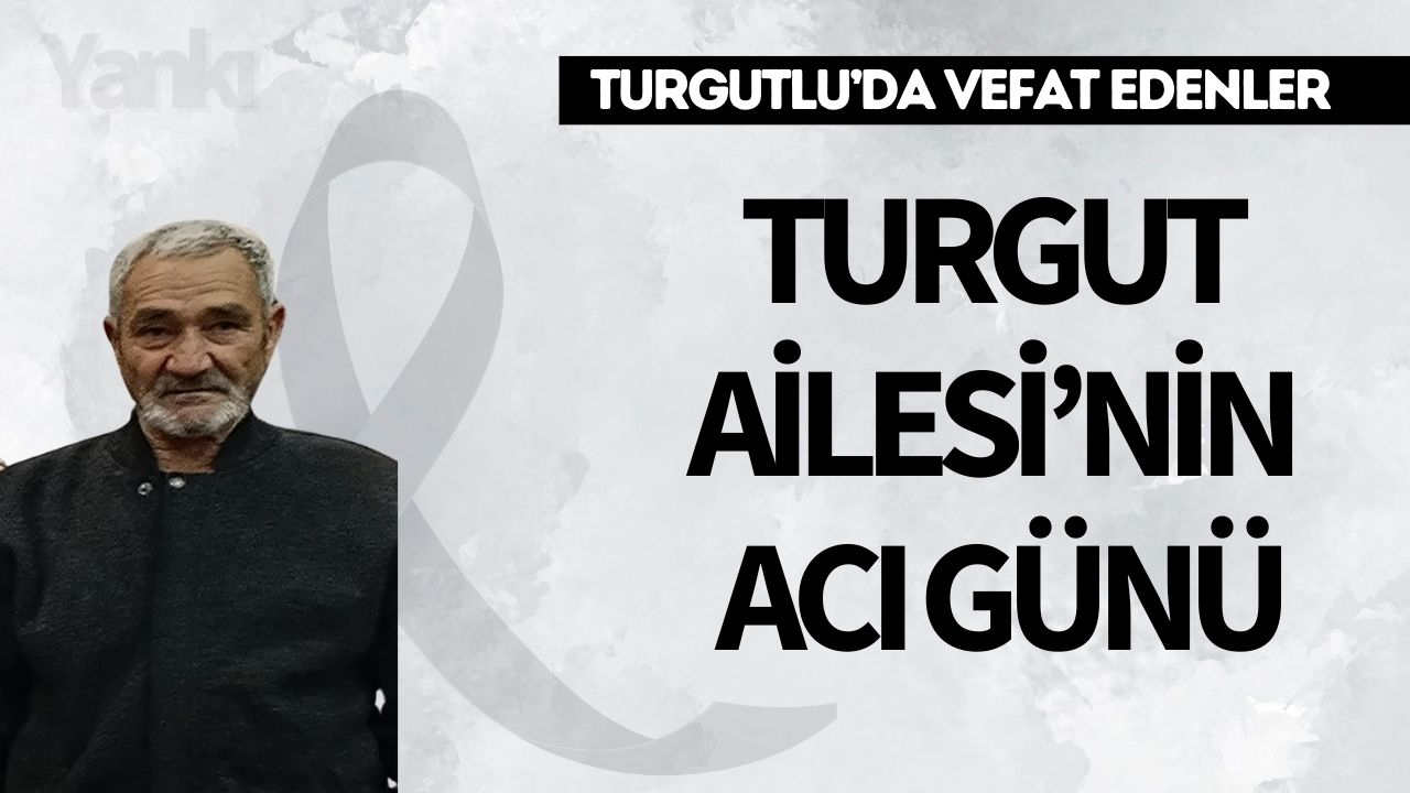 Turgut Ailesi’nin Acı Günü